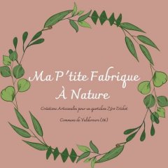Ma P'tite Fabrique à Nature